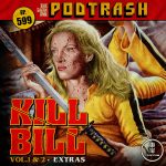 Podtrash 599 - Kill Bill Vol.1 & Vol.2: Extras