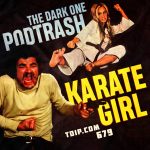 Podtrash 679 - Karate Girl