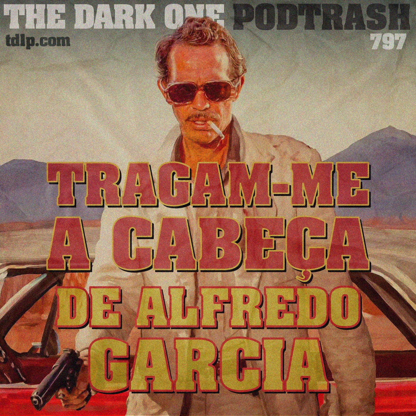 Podtrash 797 – Tragam-me a Cabeça de Alfredo Garcia
